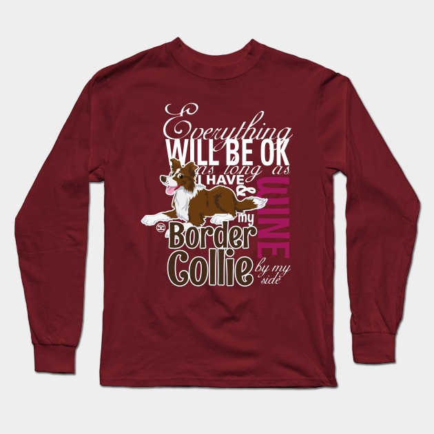 Everything will be ok - BC Brown & Wine Long Sleeve T-Shirt by DoggyGraphics